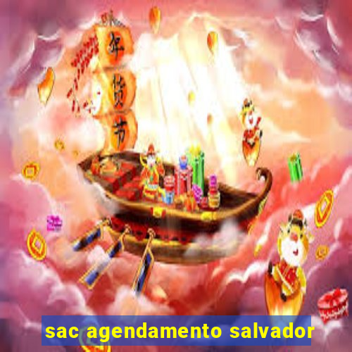 sac agendamento salvador